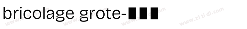 bricolage grote字体转换